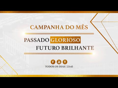 20/07/2022 - Campanha de Oração - “Passado glorioso, e um futuro brilhante”