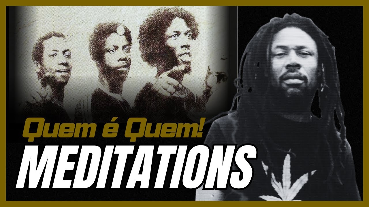MEDITATIONS! QUEM É QUEM: CONHEÇA O TRIO VOCAL ORIGINAL QUE MARCOU ÉPOCA!