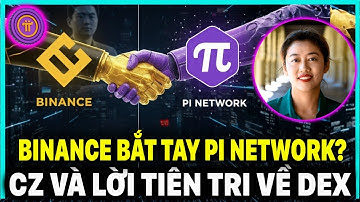 BINANCE BẮT TAY PI NETWORK? CZ VÀ LỜI TIÊN TRI VỀ DEX