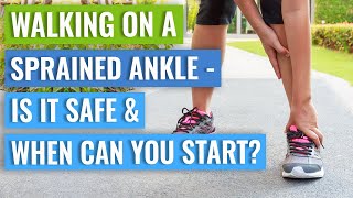 Sprained Ankle - When Can You Walk and Can It Make It Worse?