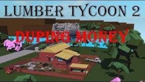 NEW (✔"ROBLOX SCRIPT"✔) NEW METHOD FOR DUPLICATE MONEY LUMBER TYCOON 2 [NOT PATCHED]