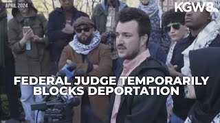 Federal judge blocks deportation of student Palestinian activist