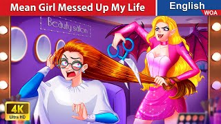 Mean Girl Messed Up My Life  Storytime  Fairy Tales in English @WOAFairyTalesEnglish