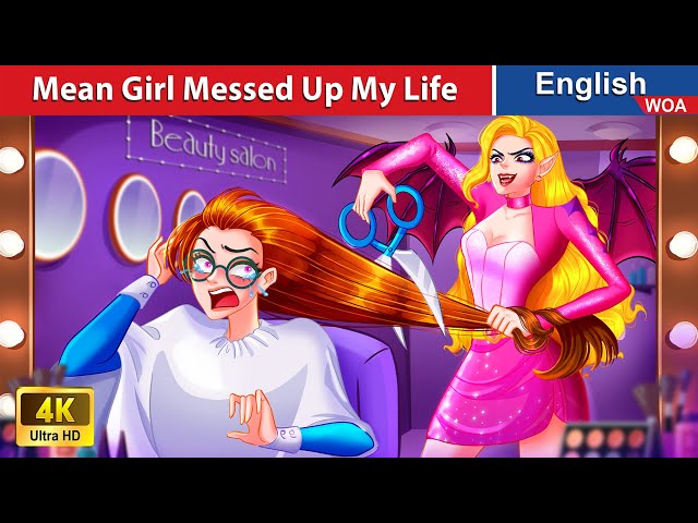 Mean Girl Messed Up My Life 🤷 Storytime 🌛 Fairy Tales in English @WOAFairyTalesEnglish class=