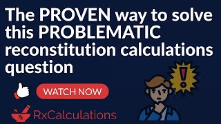 Pharmacy Calculations | PROVEN Way to Solve This PROBLEMATIC Reconstitution Calculations Question