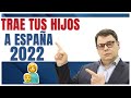 ✈️ Traer a tu Hijos a España en 2022 por Reagrupación Familiar 👶