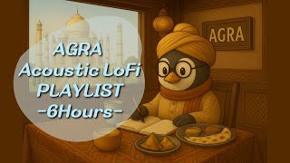 [6 HOURS] Agra Study LoFi — Acoustic LoFi, No Vocals | Penguin Study Tour #studymusic #lofiplaylist