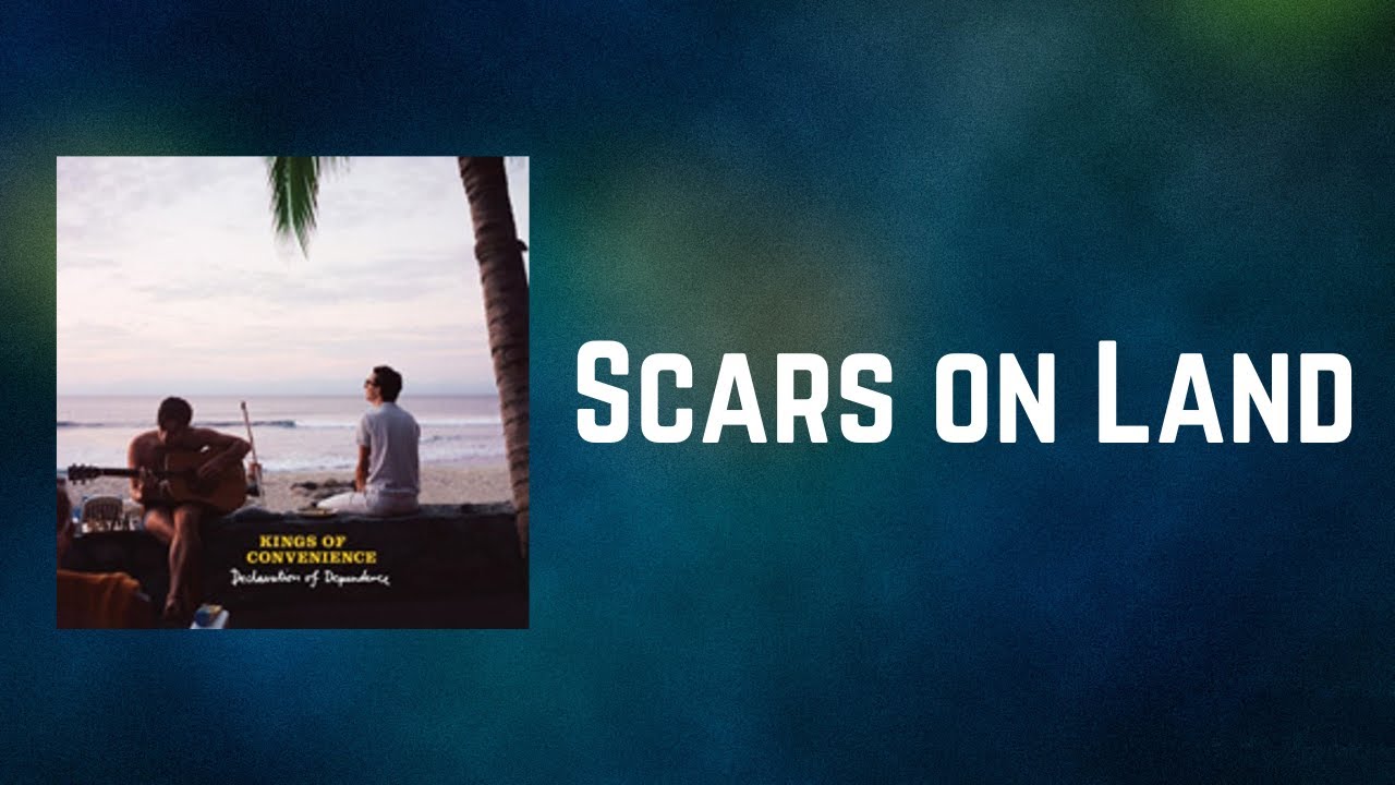 Kings Of Convenience - Scars on Land (Lyrics) - YouTube