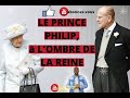 LE PRINCE PHILIP, à L'OMBRE DE LA REINE
