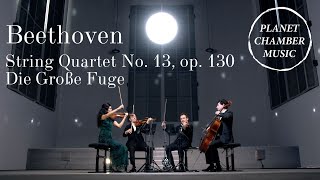 PLANET CHAMBER MUSIC – Ludwig van Beethoven: String Quartet No. 13 (Große Fuge) / Belcea Quartet