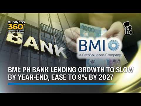 BMI sees Philippine bank lending growth slowing to 9% by end-2027 | Business 360