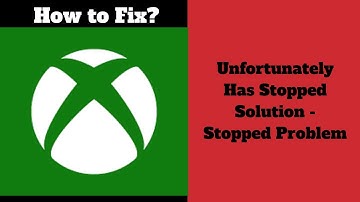How to Fix Xbox app Unfortunately Xbox has Stopped Solution - Xbox app Stopped Problem