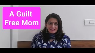 Mother in Guilt/ How to become guilt free/ How to not be guilty/How to overcome guilt