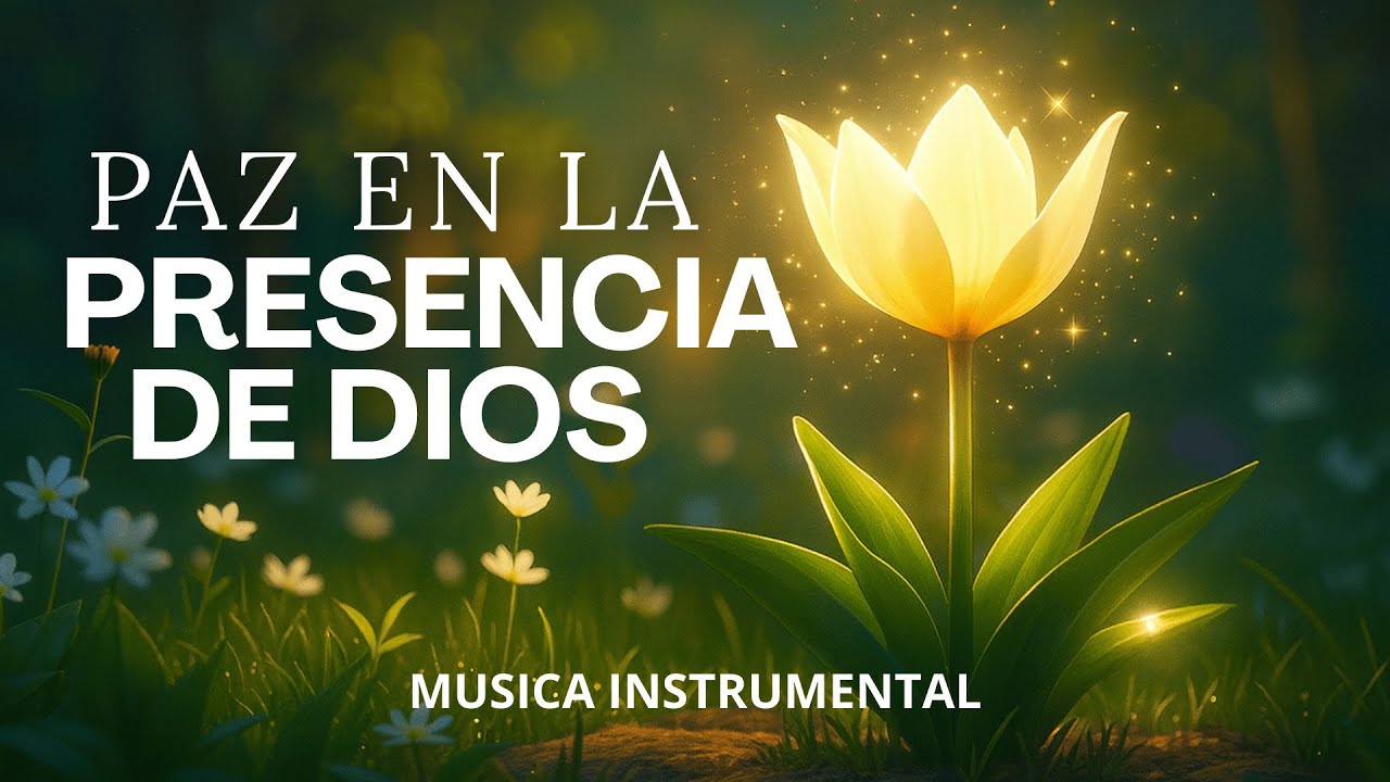 Paz en la Presencia de Dios — Música Cristiana Instrumental para Orar ...