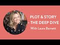 Plot &amp; Story – The Deep Dive with Laura Barnett | Online Course