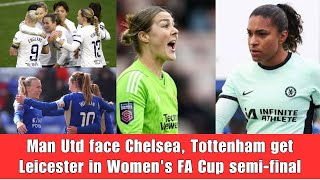 Man Utd face Chelsea, Tottenham get Leicester in Women's FA Cup semi-final | Football News