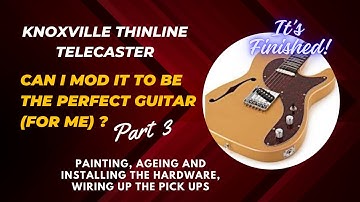 Knoxville Thinline Telecaster - Part 3 . All Finished and ready to rock.