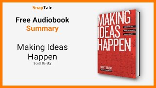 Making Ideas Happen by Scott Belsky: 9 Minute Summary