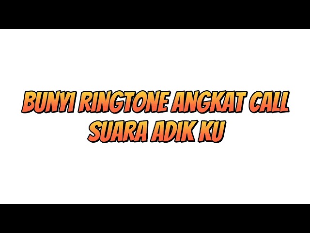 bunyi ringtone angkat call suara adikku class=