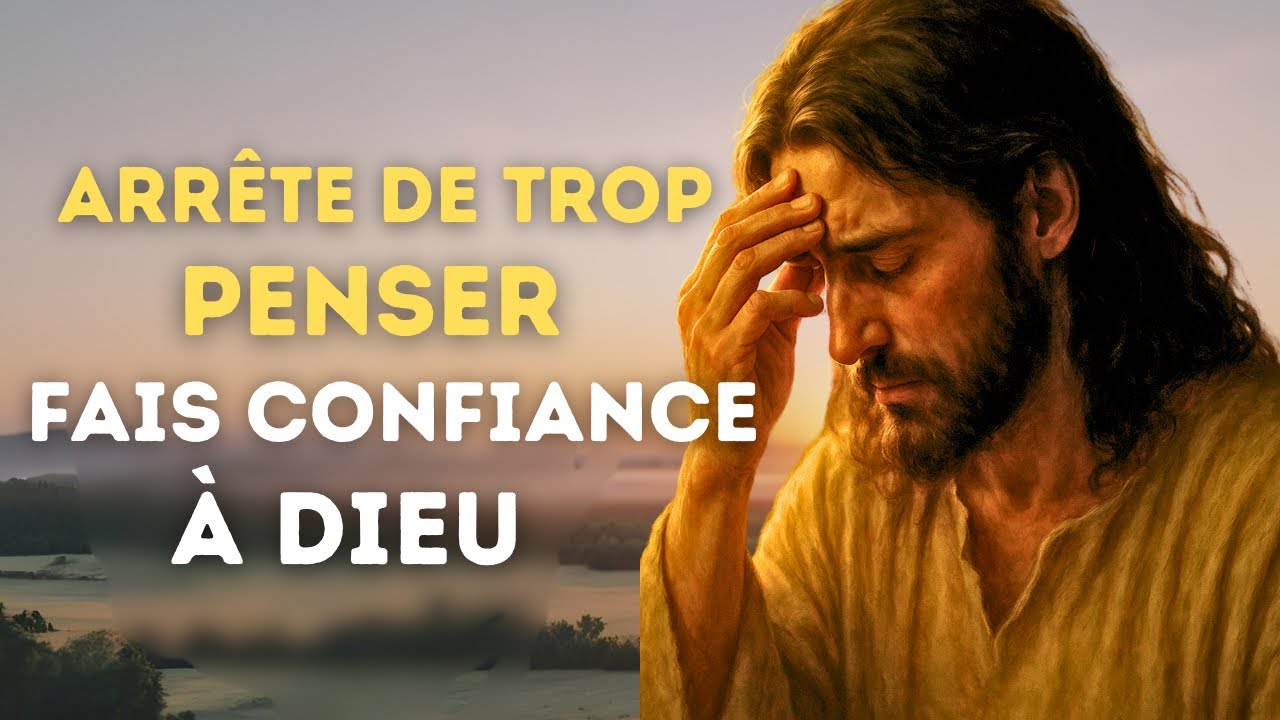 12 CLÉS de DIEU pour APPRENDRE à MOINS PENSER et à FAIRE CONFIANCE à SON PLAN DIVIN