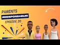 Parents irresponsables  pisode 20