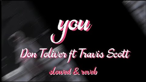 Don Toliver - You ( slowed + reverb ) ft Travis Scott (432hz)