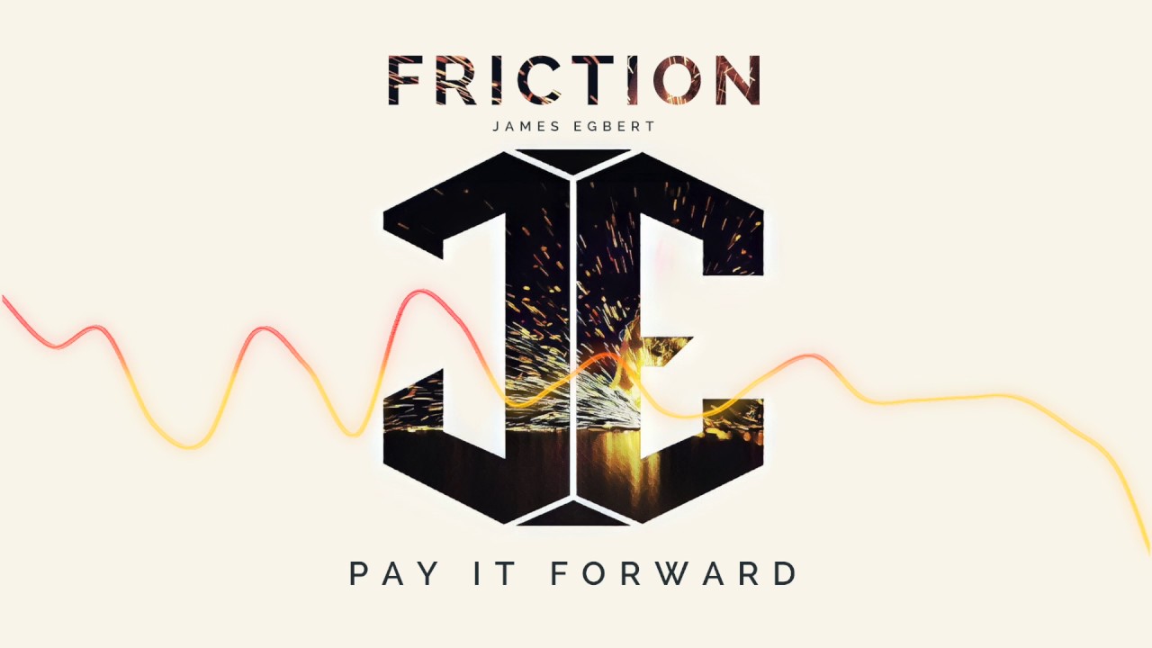 Watch James Egbert - Pay it Forward on YouTube Watch James Egbert - Pay it Forward on YouTube