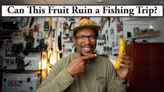 Can This Fruit Ruin My Fishing Trip?