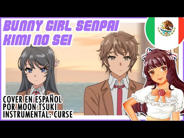 Stream Seishun Buta Yarou wa Bunny Girl Senpai no Yume wo Minai/ OP1 Kimi  no Sei/ Cover Español by Mikaeru Ichiba