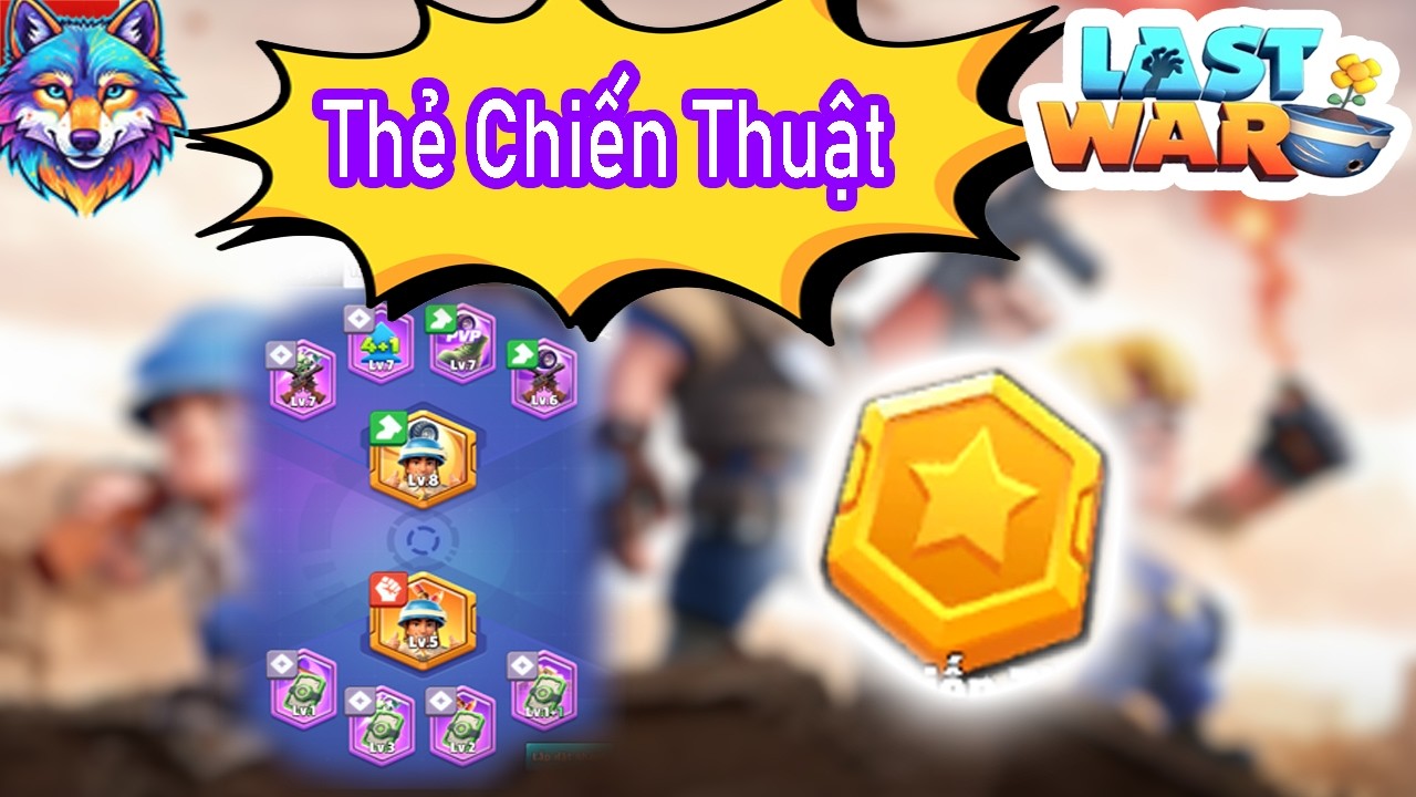 Last War Vn | Hướng dẫn Chi tiết tính năng THẺ CHIẾN THUẬT