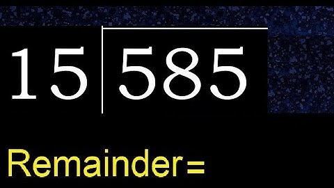 Divide 585 by 15 , remainder  . Division with 2 Digit Divisors . How to do