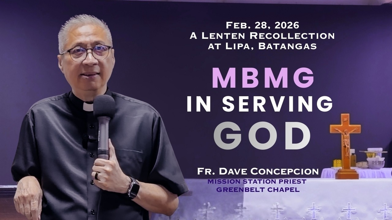 MBMG IN SERVING GOD - A Lenten Recollection with Fr. Dave Concepcion on  Feb 28, 2026