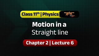 Class 11 Physics Motion in a straight line Lecture 6 by Ravi Sir