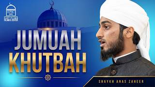 Shaykh Anas Zaheer Jummah Khutbah