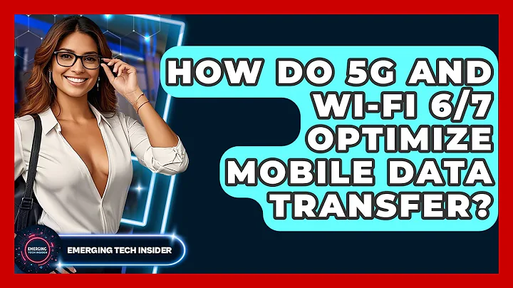 How Do 5G And Wi-Fi 6/7 Optimize Mobile Data Transfer? - Emerging Tech Insider