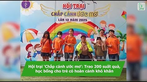 Hội trại ‘Chắp cánh ước mơ’: Trao 200 suất quà, học bổng cho trẻ có hoàn cảnh khó khăn