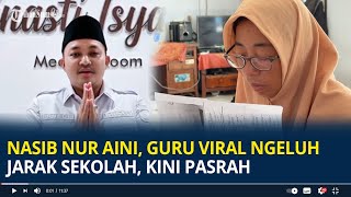 Nasib Nur Aini, Guru Viral Ngeluh Jarak Sekolah, Kini Pasrah Berharap Kebijaksanaan Bupati