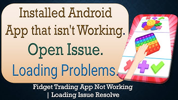 How to Fix an Installed Android Fidget Trading App that isn