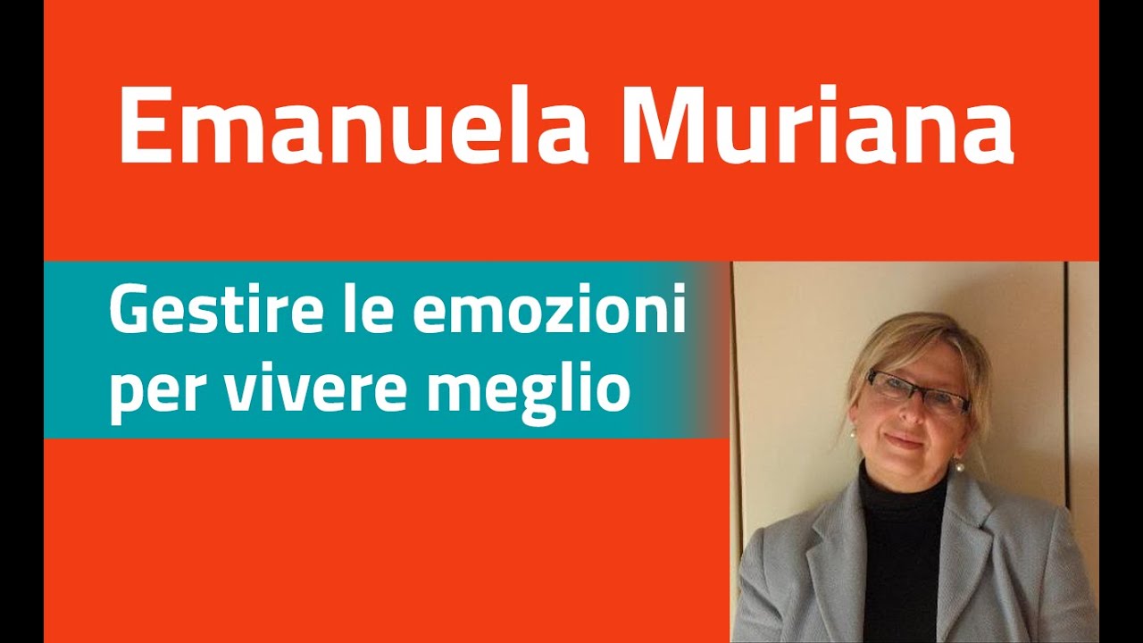 Emanuela Muriana - Gestire le emozioni per vivere meglio