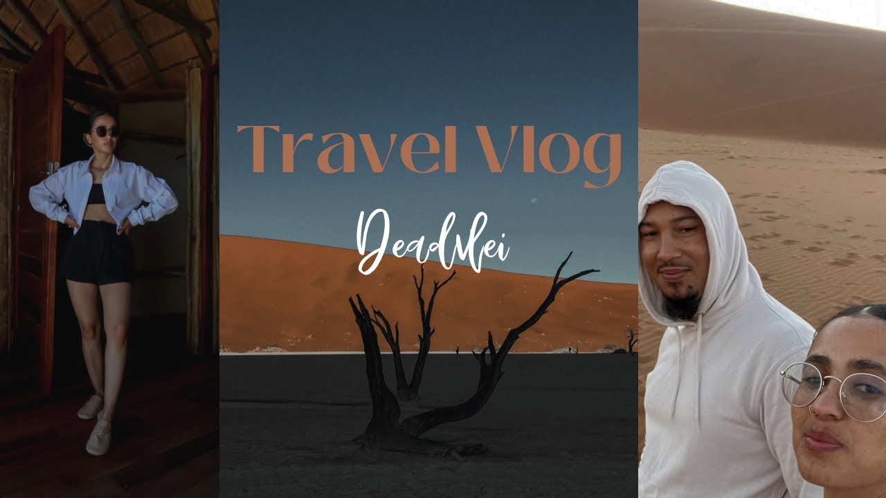 Baecation- Travel Vlog | Deadvlei | Sossus Dunes Lodge | Namib Desert