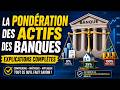 LA PONDÉRATION DES ACTIFS DES BANQUES : EXPLICATIONS COMPLÈTES