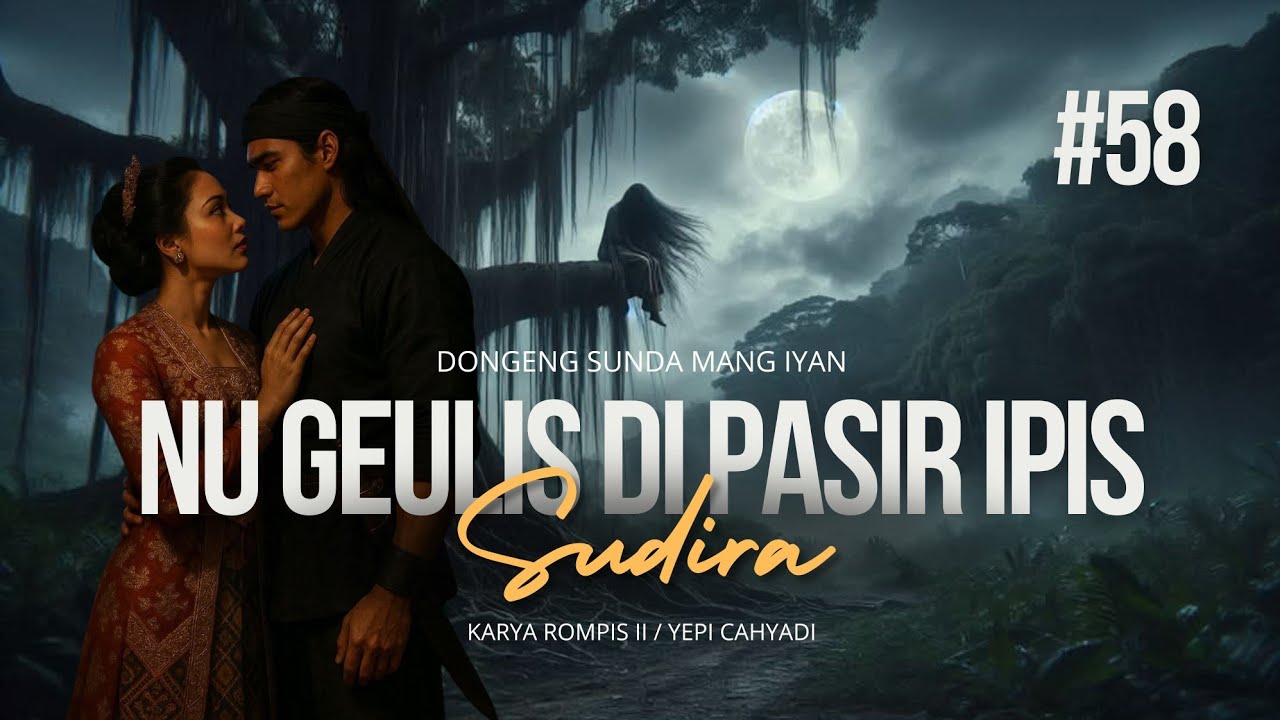NU GEULIS DI PASIR IPIS #58 | DONGENG SUNDA MANG IYAN