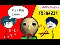 When a Gamer's Mom makes him play Baldi's Basics