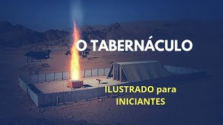 O Tabernáculo Ilustrado para Iniciantes