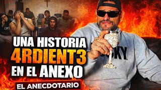 Una Historia 4Rdient3 En El Anexo - El Anecdotario