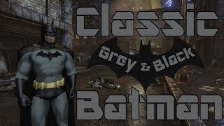 Batman Arkham City: Classic Grey and Black Batman Mod