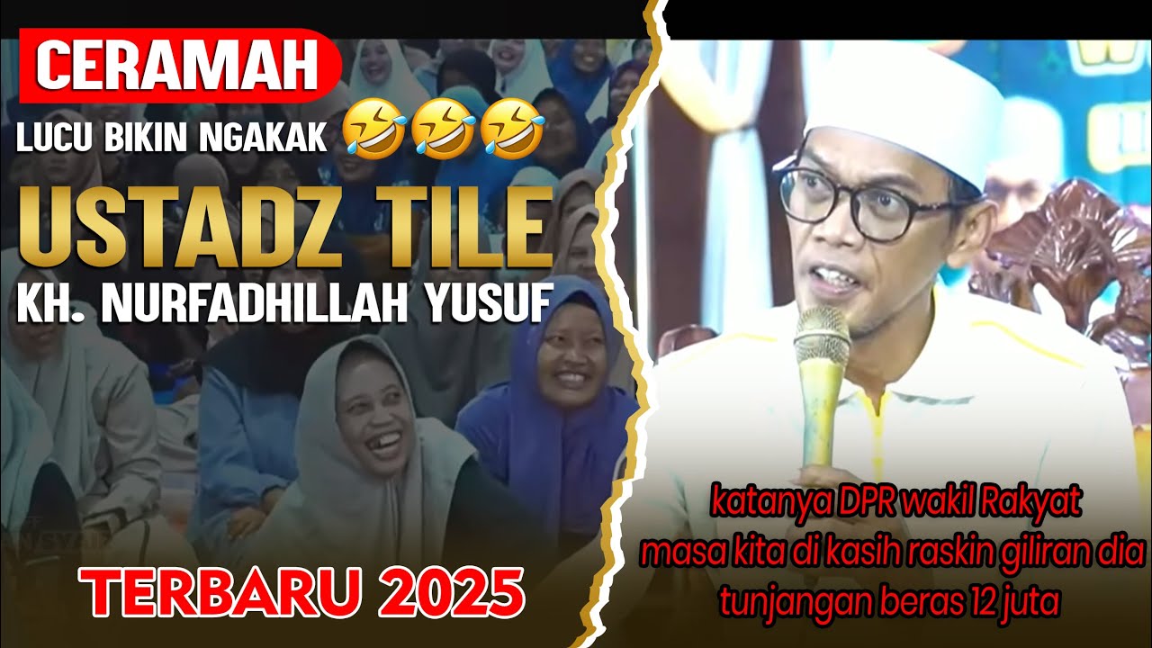 CERAMAH LUCU USTADZ TILE FULL TENTANG DPR TERBARU 2025 - JAMAAH KETAWA NGAKAK 🤣🤣🤣