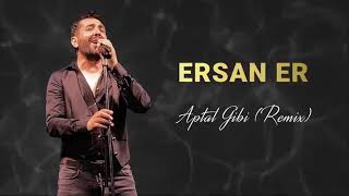 Ersan Er - Aptal Gibi {Remix}