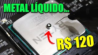 COMPREI O MELHOR METAL LÍQUIDO PRA COLOCAR NO PROCESSADOR