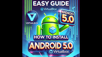 How to Install Android 5.0 on VirtualBox